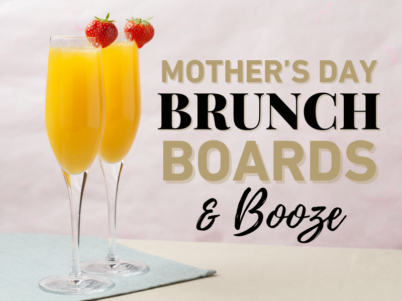 Mother's Day Brunch, Boards, & Booze at The Top